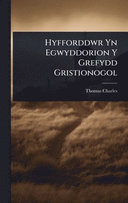 bokomslag Hyfforddwr Yn Egwyddorion Y Grefydd Gristionogol
