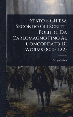bokomslag Stato E Chiesa Secondo Gli Scritti Politici Da Carlomagno Fino Al Concordato Di Worms (800-1122)