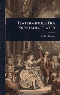 bokomslag Teaterminder Fra Kristiania Teater