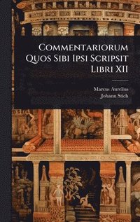 bokomslag Commentariorum Quos Sibi Ipsi Scripsit Libri XII