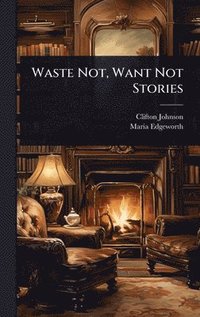 bokomslag Waste Not, Want Not Stories