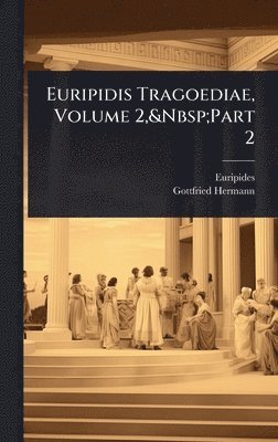 bokomslag Euripidis Tragoediae, Volume 2, Part 2
