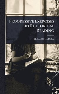 bokomslag Progressive Exercises in Rhetorical Reading