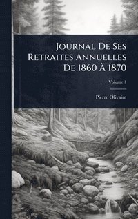 bokomslag Journal De Ses Retraites Annuelles De 1860 Ã? 1870