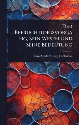bokomslag Befruchtungsvorgang, Sein Wesen Und Seine Bedeutung