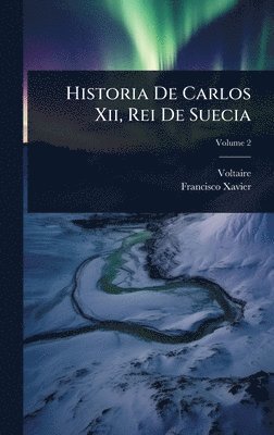 bokomslag Historia De Carlos Xii, Rei De Suecia