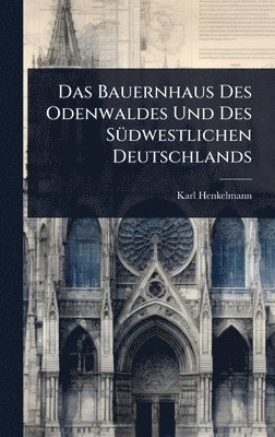 bokomslag Bauernhaus Des Odenwaldes Und Des SÃ1/4dwestlichen Deutschlands