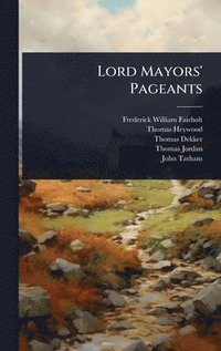 bokomslag Lord Mayors' Pageants