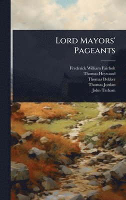 Frederick William Fairholt, Thomas Heywood, Thomas Dekker - Lord Mayors' Pageants, Inbunden