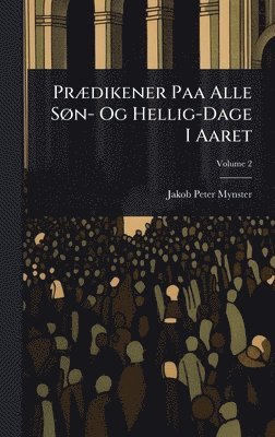 bokomslag PrÃ]dikener Paa Alle SÃ, n- Og Hellig-Dage I Aaret