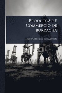 bokomslag ProducçÃ£o E Commercio De Borracha