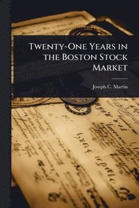 bokomslag Twenty-One Years in the Boston Stock Market