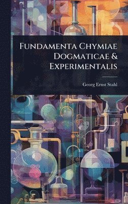 bokomslag Fundamenta Chymiae Dogmaticae & Experimentalis
