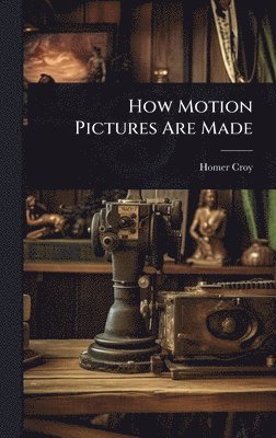 bokomslag How Motion Pictures Are Made
