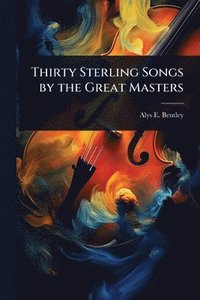 bokomslag Thirty Sterling Songs by the Great Masters