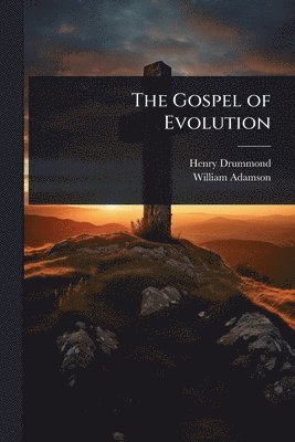 Henry Drummond, William Adamson - Gospel of Evolution, Häftad