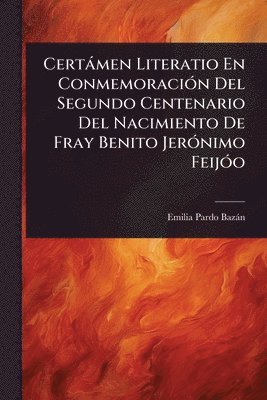 bokomslag Certàmen Literatio En ConmemoraciÃ3n Del Segundo Centenario Del Nacimiento De Fray Benito JerÃ3nimo FeijÃ3o