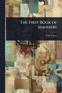 bokomslag The First Book of Manners