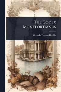 bokomslag The Codex Montfortianus