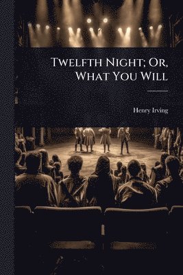 bokomslag Twelfth Night; Or, What You Will