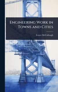 bokomslag Engineering Work in Towns and Cities