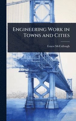 bokomslag Engineering Work in Towns and Cities