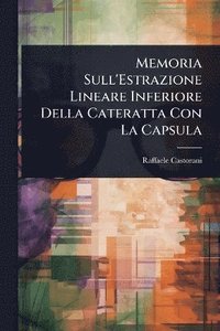 bokomslag Memoria Sull'Estrazione Lineare Inferiore Della Cateratta Con La Capsula