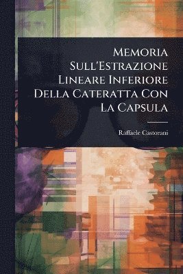 bokomslag Memoria Sull'Estrazione Lineare Inferiore Della Cateratta Con La Capsula