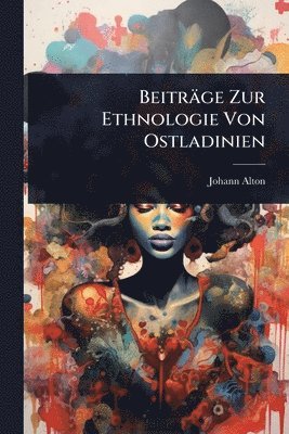 Beiträge Zur Ethnologie Von Ostladinien