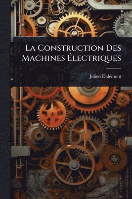 bokomslag Construction Des Machines Ã¿lectriques