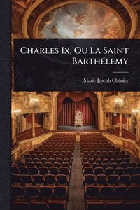 bokomslag Charles Ix, Ou La Saint BarthÃ(c)lemy