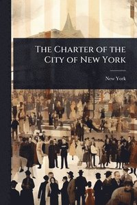 bokomslag Charter of the City of New York