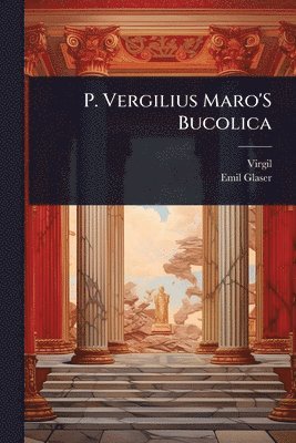 P. Vergilius Maro'S Bucolica