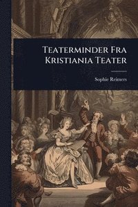 bokomslag Teaterminder Fra Kristiania Teater