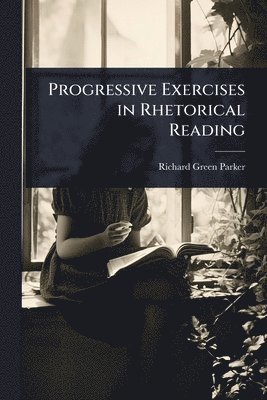 bokomslag Progressive Exercises in Rhetorical Reading