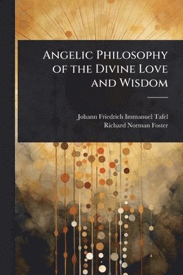 bokomslag Angelic Philosophy of the Divine Love and Wisdom