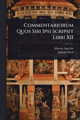 bokomslag Commentariorum Quos Sibi Ipsi Scripsit Libri XII