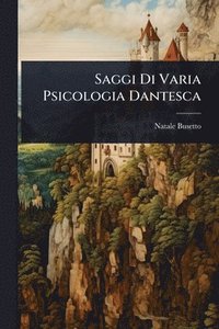 bokomslag Saggi Di Varia Psicologia Dantesca