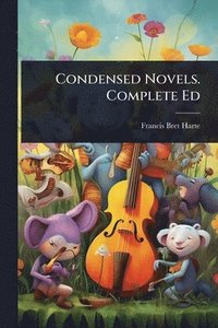 bokomslag Condensed Novels. Complete Ed