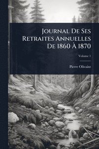 bokomslag Journal De Ses Retraites Annuelles De 1860 Ã? 1870