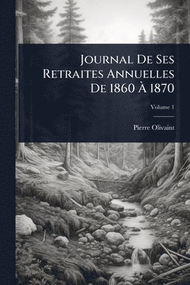 bokomslag Journal De Ses Retraites Annuelles De 1860 Ã? 1870