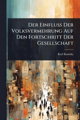 bokomslag Einfluss Der Volksvermehrung Auf Den Fortschritt Der Gesellschaft