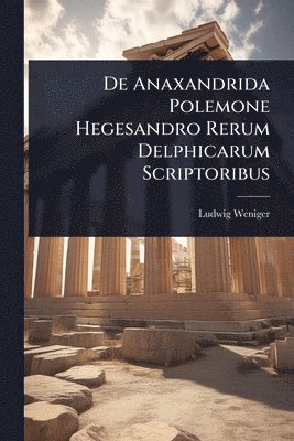 bokomslag De Anaxandrida Polemone Hegesandro Rerum Delphicarum Scriptoribus