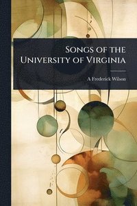 bokomslag Songs of the University of Virginia