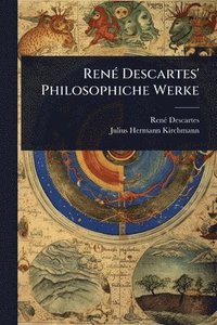 bokomslag RenÃ(c) Descartes' Philosophiche Werke