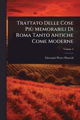 bokomslag Trattato Delle Cose PiÃ¹ Memorabili Di Roma Tanto Antiche Come Moderne