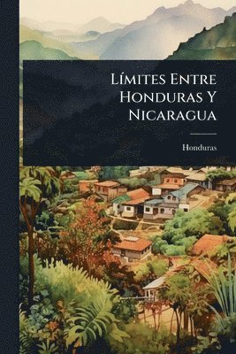 bokomslag LÃ-mites Entre Honduras Y Nicaragua