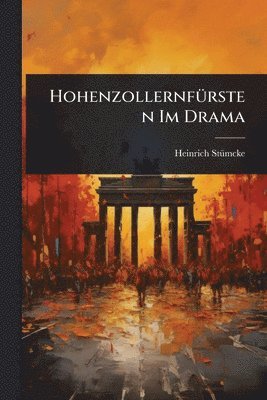 bokomslag HohenzollernfÃ1/4rsten Im Drama