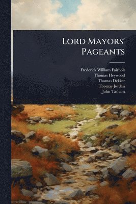 Frederick William Fairholt, Thomas Heywood, Thomas Dekker - Lord Mayors' Pageants, Häftad