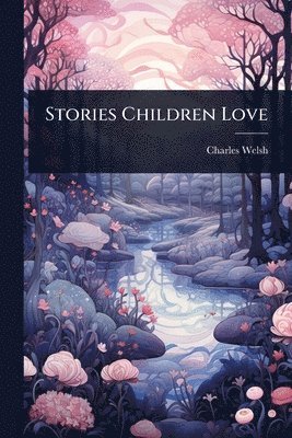 Charles Welsh - Stories Children Love, Häftad